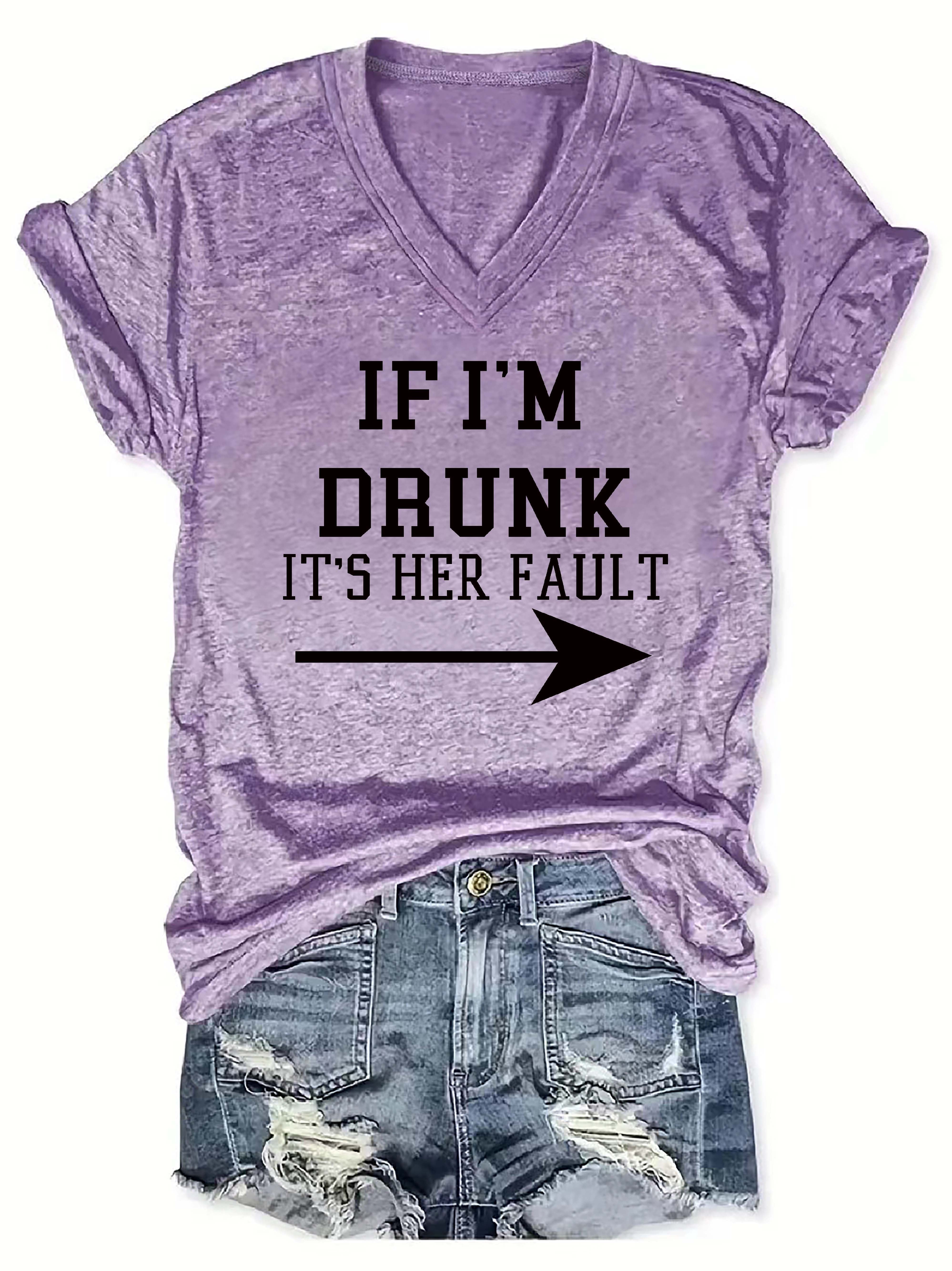 If I'm Drunk It's Her Fault V-Neck T-Shirt