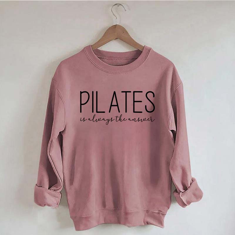 Pilates Is Always The Answer Sweatshirt