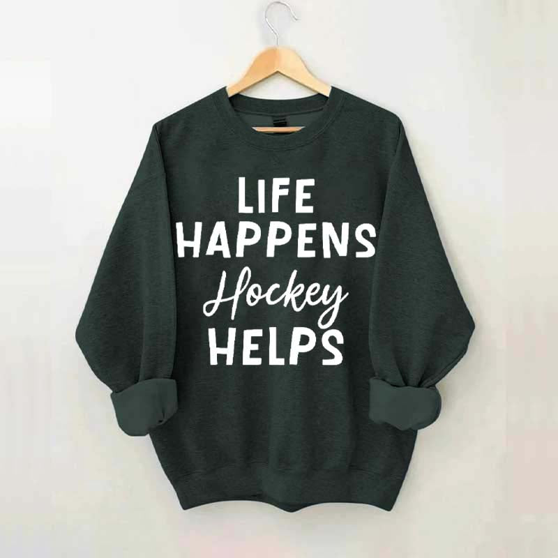 Life Happens Hockey Helps Coach Sweatshirt