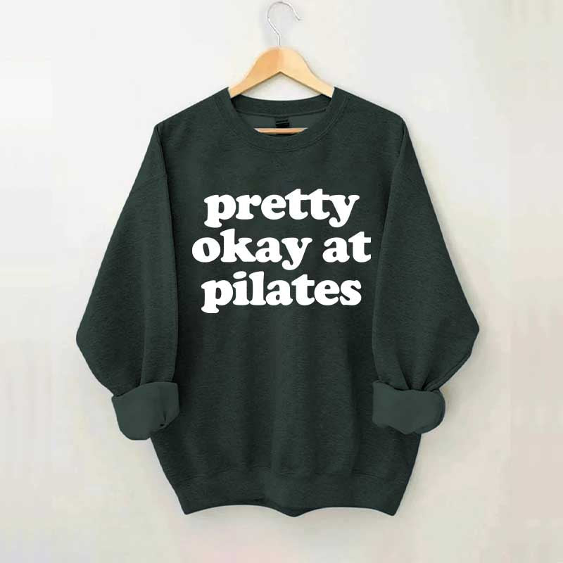 Pretty Okay At Pilates Sweatshirt