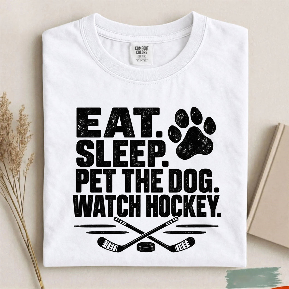 Comfort Colors Eat. Sleep. Pet the Dog. Watch Hockey. Funny Hockey T-Shirt