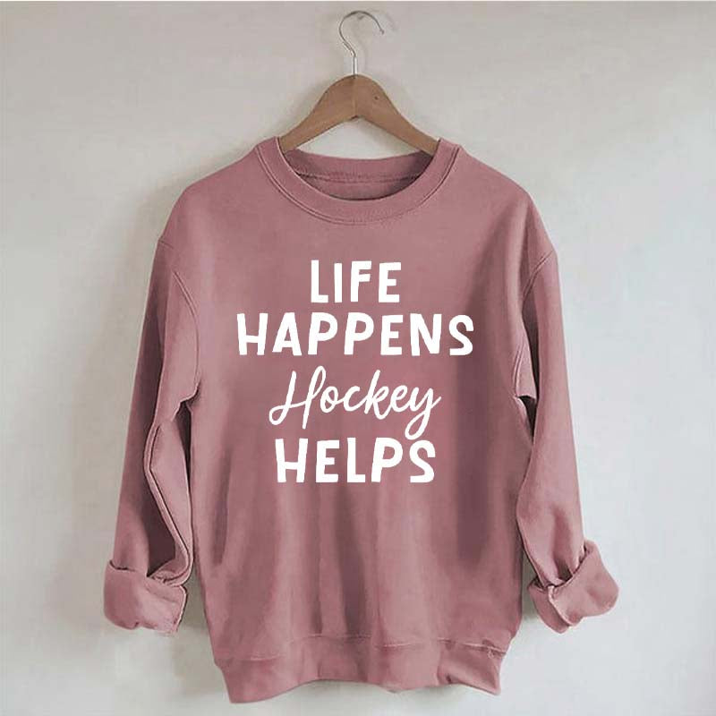 Life Happens Hockey Helps Coach Sweatshirt