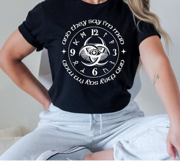 And They Say I'm Mad Shirt